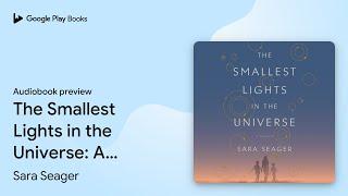 The Smallest Lights in the Universe: A Memoir by Sara Seager · Audiobook preview