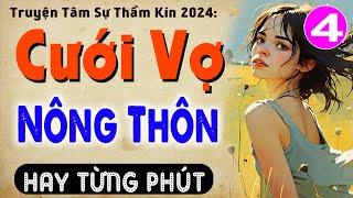 [Tập 4] CƯỚI VỢ NÔNG THÔN - Truyện tâm lý hôn nhân đặc sắc 2024 #mcthuymai