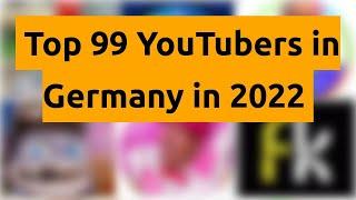    Top 99 YouTubers in Germany in 2022   