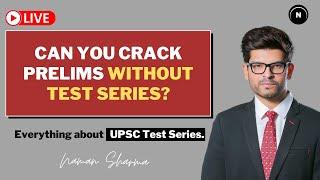 Can you Clear UPSC Prelims 2021 without Test Series? | Naman Sharma IAS Guide