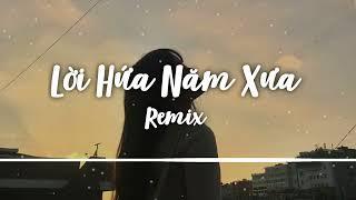 Lời Hứa Năm Xưa - Nhạc Remix hay nhất