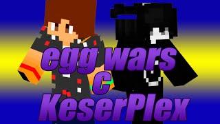 Egg wars с KeserPlex