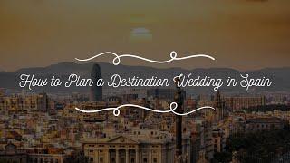 How to Plan a Destination Wedding in Spain