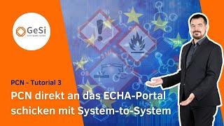 PCN direkt an das ECHA-Portal schicken mit System-to-System: PCN-Tutorial 3