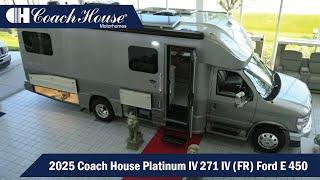 Walkthrough of the 2025 Coach House Platinum 271 IV (FR) Ford E 450