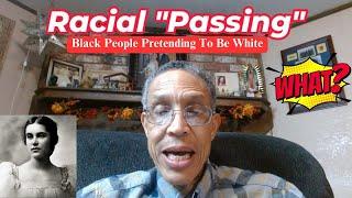 Racial Passing  - Black People Pretending To Be White