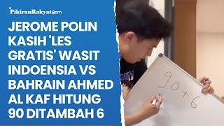 Jerome Polin Kasih 'Les Gratis' Wasit Indoensia VS Bahrain Ahmed Al Kaf Hitung 90 Ditambah 6