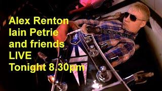 Alex Renton, Iain Petrie and friends LIVE