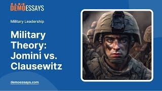 Military Theory: Jomini vs. Clausewitz - Essay Example