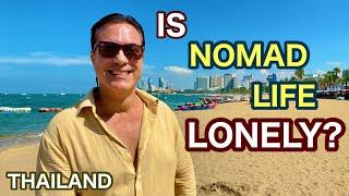 Is Nomad Life Lonely?  Retire And Travel!  Pattaya Thailand, Expat living overseas minimalist