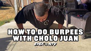 Cholo Juan - How to do Burpees, Aztekas and Navy Seals + Chest Day with Eyekon and Negra