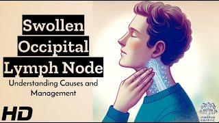 Swollen Occipital Lymph Node: What's Behind It?