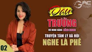 DÂU TRƯỞNG [TẬP 2] - TRUYỆN TÂM LÝ XÃ HỘI CHÂN THỰC GIA ĐẤU