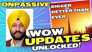 #ONPASSIVE  WOW UPDATES  4th October 2024 || Bigger Better than Ever 