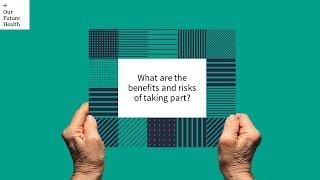 Our Future Health – What are the benefits and risks of taking part?