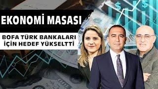 BofA Türk Bankaları İçin Hedef Yükseltti! BIST100 Ocak Ayını Nasıl Tamamlayacak?| Ekonomi Masası