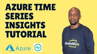 Time Series Insights Azure - Store and Analyse Telemetry Data Using Azure Time Series Insights