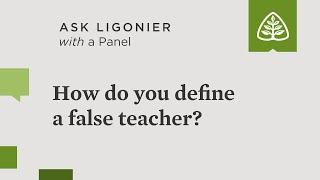 How do you define a false teacher?