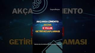 Akçansa Çimento 5 Yılda Ne Kadar Kazandırdı? #temettüyatırımı #temettüemekliliği #akcns #borsa