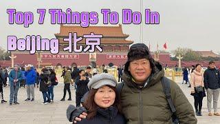 Top 7 Things To Do In Beijing; Great Wall, Tiananmen, Ming Tombs, Forbidden City, Temple of Heaven