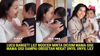 LUCU BGT MAMA GIGI GREGETAN LIAT LILY NGOCEH MINTA CIUM,NAGITA NEKAT UNYIL2 LILY SAKING GEMESNYA