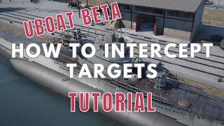INTERCEPTING TARGETS in UBOAT! (Tutorial)