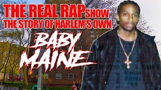 The Real Rap Show | Episode 40 | The Story Of Harlem's Own Baby Maine.