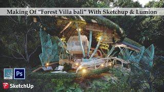 Making Of Forest Villa Bali With Sketchup & Lumion