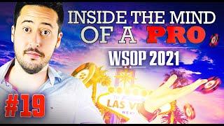  Inside the Mind of a Pro @ 2021 WSOP #19