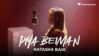 Natasha Baig | PIYA BEIMAN | Official Music Video | Freebird Records