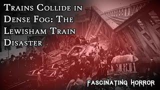 Trains Collide in Dense Fog: The Lewisham Train Disaster | A Short Documentary | Fascinating Horror