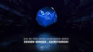 Give Me Your Dream (Chimitdorzhi Remix) · Edvard Hunger · Chimitdorzhi