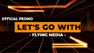 FLYING MEDIA OFFICIAL PROMO MAY 2020