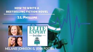 How To Write A Bestselling Fiction Novel With J.L. Phillips - Elite Expert Insider Ep. 156