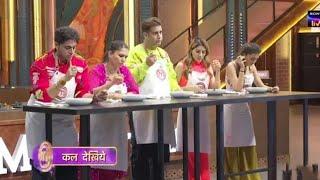 sony tv celebrity Master Chef India tejassvani के साथ हुई नाइन्साफी  इस celebrity का हुआ elimination