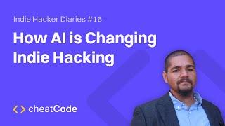 How AI is Changing Indie Hacking | Indie Hacker Diaries #16