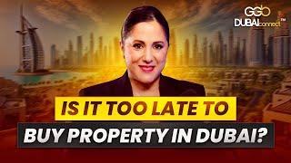 Is it too late to buy property in Dubai? (Should Know) | Dubai Real Estate