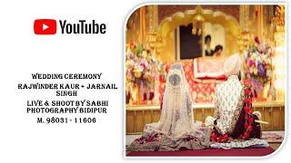 Live Wedding Ceremony Rajwinder Kaur + Jarnail Singh II Sabhi Photography Bidipur  M. 98031 - 11606