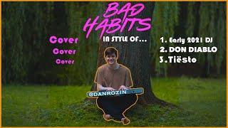 Bad Habits - Ed Sheeran IN 3 STYLES (Dan Rozin cover)