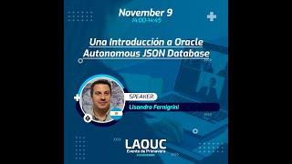 Una Introducción a Oracle Autonomous JSON Database Lisandro Fernigrini