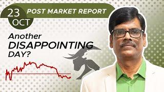 Another DISAPPOINTING DAY? Post Market Report 23-Oct-24