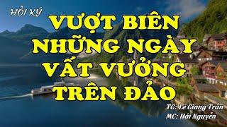 Vượt Biên - Những Ngày Vất Vưởng Trên Đảo | Hồi Ức Miền Nam | Hồi Ký Miền Nam