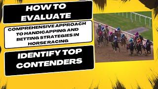 Comprehensive Approach to Handicapping and Betting Strategies in Horse Racing