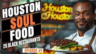 Houston TX - Top 20 Soul Food & Black Owned Restaurants | Episode 1