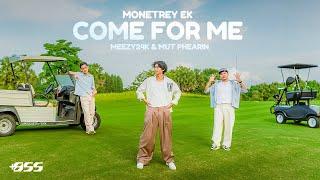 Monetrey EK - Come for me ft. Mut Phearin & Meezy24K (Official Music Video)