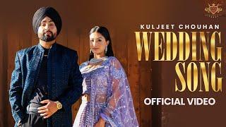 Wedding Song (Official Video) - Kuljeet Chouhan | Deep Jandu | Latest Romantic Punjabi Song 2024