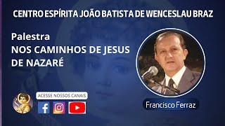 NOS CAMINHOS DE JESUS DE NAZARÉ - Francisco Ferraz