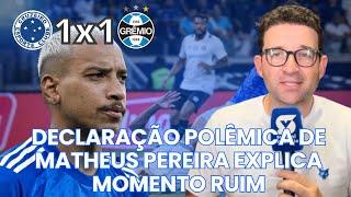 SAMUEL VENÂNCIO FAZ FORTE DESABAFO! MATHEUS PEREIRA FAZ DECLARAÇÃO POLÊMICA! CRUZEIRO 1x1 GRÊMIO