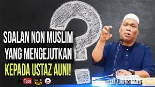 Soalan Non Muslim Yang Mengejutkan Kepada Saya! | Ustaz Auni Mohamed