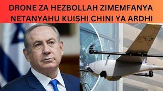 DRONE ZA HEZBOLLAH ZIMEMFANYA NETANYAHU KUISHI CHINI YA ARDHI KAMA YAHYA SINWAR WA HAMAS